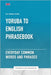 Yoruba To English Phrasebook - Everyday Common Words And Phrases by Publishing, Ps