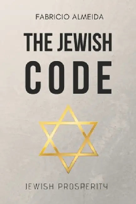 The Jewish Code: Jewish Prosperity by Fabricio Almeida