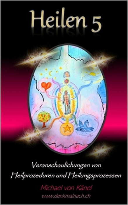 Heilen 5: Veranschaulichungen von Heilprozeduren und Heilungsprozessen by Fritzgerald Jeremia Finch, Michael Von Känel