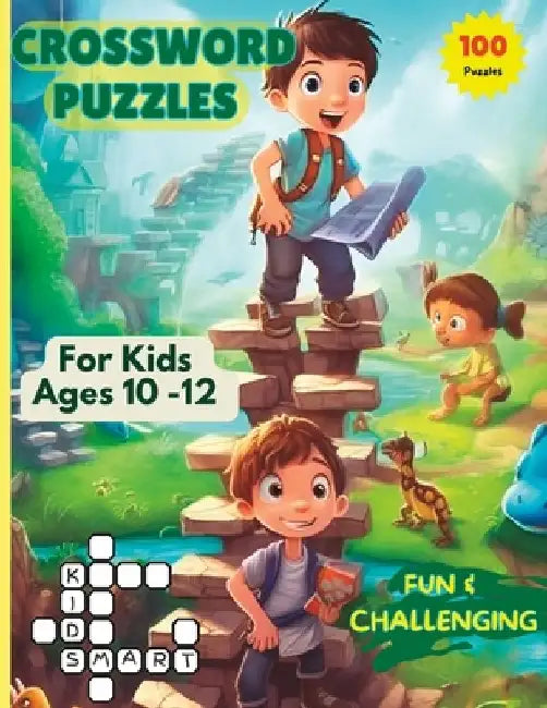 Crossword Puzzles For Kids Ages 10 -12: 100 Fun and Challenging Puzzles For Curious Young Minds. by Yvonne D