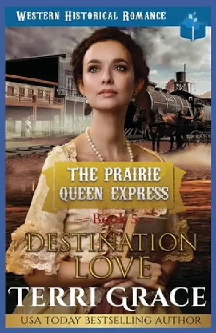 Destination Love: Western Historical Romance by Terri Grace