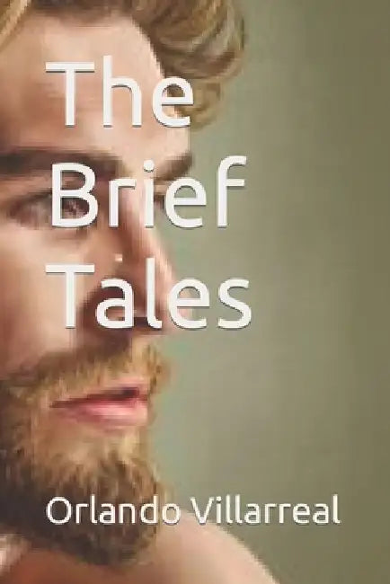The Brief Tales by Orlando Villarreal