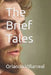 The Brief Tales by Orlando Villarreal