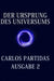 Der Ursprung Des Universums: Das Universum Erschafft Sich Selbst Durch Die Bewegung Von Energie by Carlos L. Partidas
