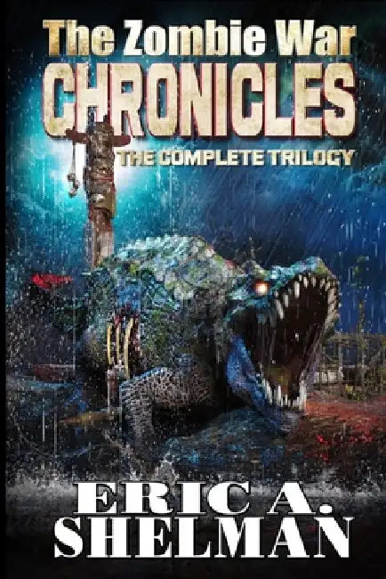 The Zombie War Chronicles - The Complete Trilogy by Eric a. Shelman