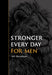 Stronger Every Day for Men: 365 Devotions by Gilbert Beers