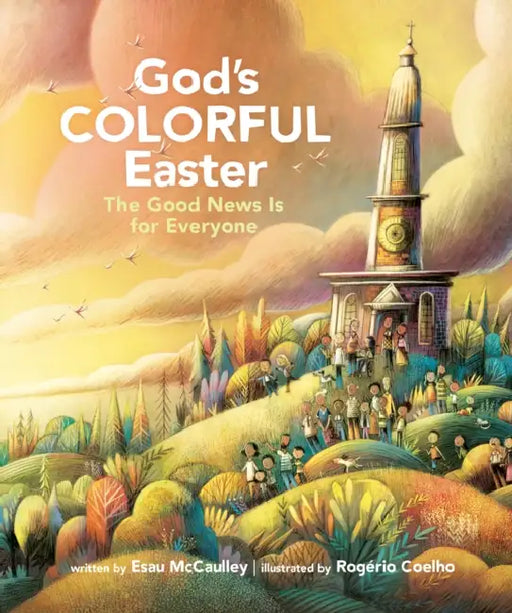 God's Colorful Easter: The Good News Is for Everyone by Esau McCaulley, Rogério Coelho