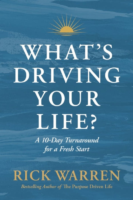 What's Driving Your Life?: A 7-Day Turnaround for a Fresh Start