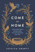 Come on Home: A Grace-Filled Guide to Raising a Family Who Loves (and Likes) Each Other  by Jessica Smartt
