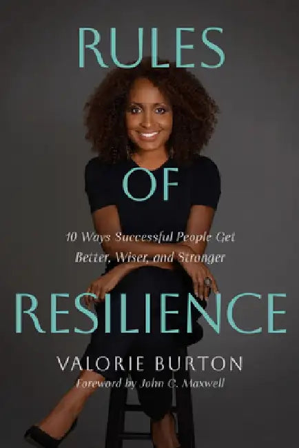 Rules of Resilience: 10 Ways Successful People Get Better Wiser and Stronger 