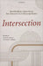 Intersection: Interdisciplinary Approaches to New Testament Text and Manuscript Studies by Wallace, Daniel B.