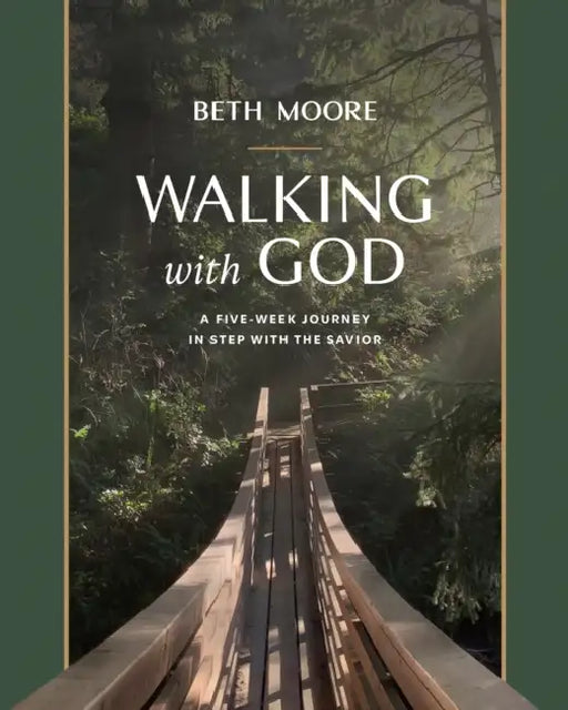 Walking with God: A Five-Week Journey in Step with the Savior by Beth Moore