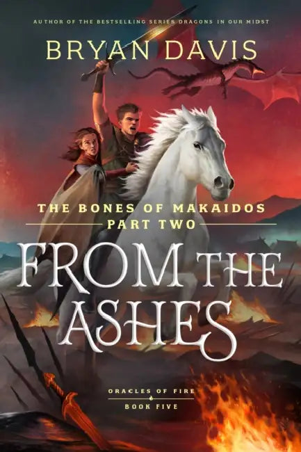 From the Ashes: The Bones of Makaidos Part 2 by Bryan Davis