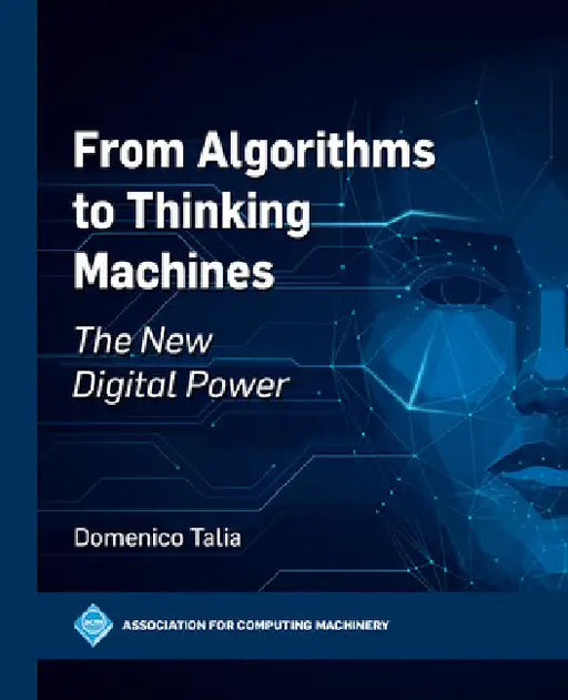 From Algorithms to Thinking Machines: The New Digital Power by Domenico Talia