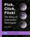 Pick, Click, Flick!: The Story of Interaction Techniques by Brad A. Myers