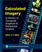 Calculated Imagery: A History of Computer Graphics in Hollywood Cinema by Mark J. P. Wolf