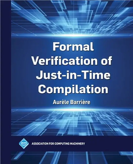 Formal Verification of Just-in-Time Compilation by Aurèle Barrière