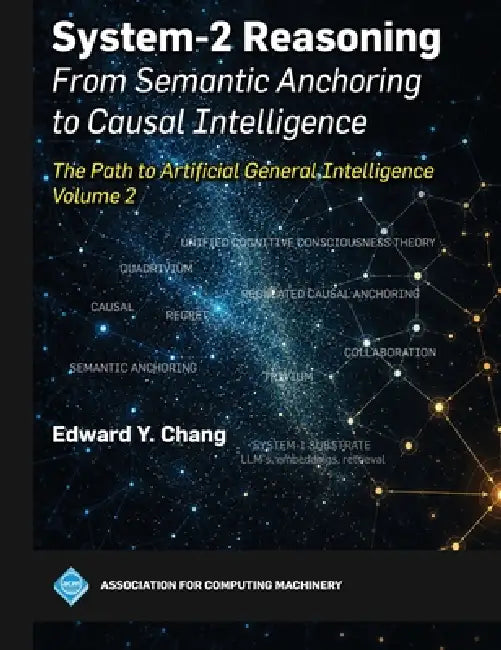 System-2 Reasoning: The Path to Artificial General Intelligence, Volume 2 by Edward Chang