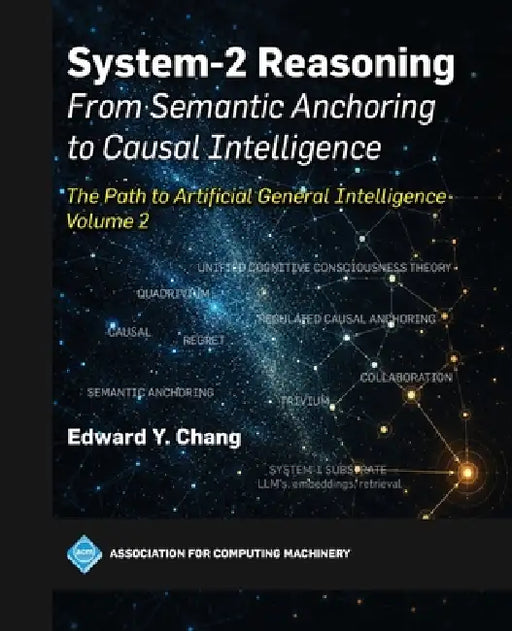 System-2 Reasoning: The Path to Artificial General Intelligence, Volume 2 by Edward Chang