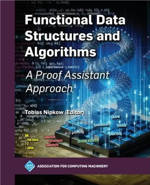 Functional Data Structures and Algorithms: A Proof Assistant Approach by Tobias Nipkow