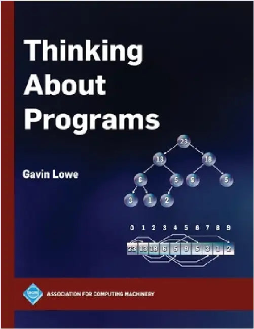 Thinking About Programs by Gavin Lowe