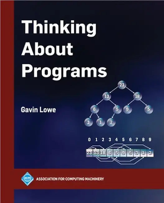 Thinking About Programs by Gavin Lowe