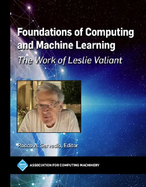 Foundations of Computation and Machine Learning: The Work of Leslie Valiant by Rocco Anthony Servedio