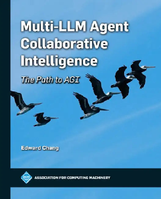 Multi-LLM Agent Collaborative Intelligence: The Path to Artificial General Intelligence by Edward Y. Chang