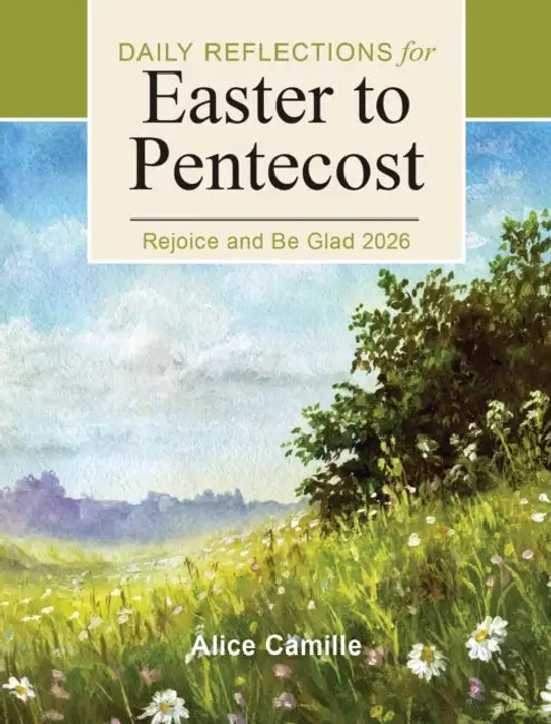Rejoice and Be Glad 2026: Daily Reflections for Easter to Pentecost by Alice Camille