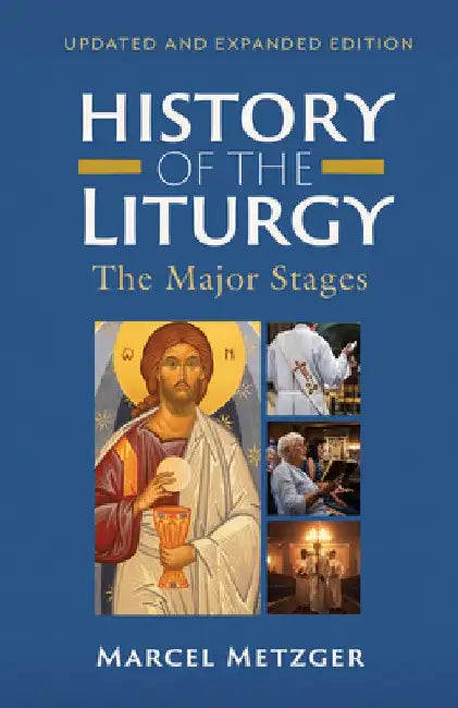 History of the Liturgy: The Major Stages by Marcel Metzger