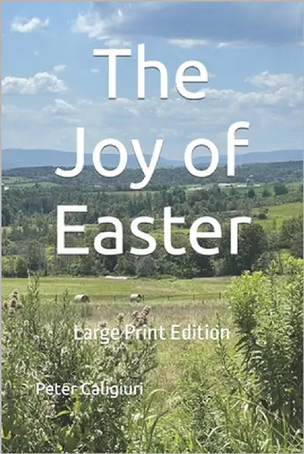 The Joy of Easter: Large Print Edition by Caligiuri, Nancy E.