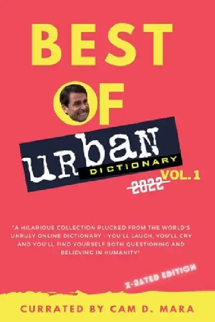 Urban Dictionary: Best Of 2022 Definition's: X-Rated Slang Edition by Cam D. Mara