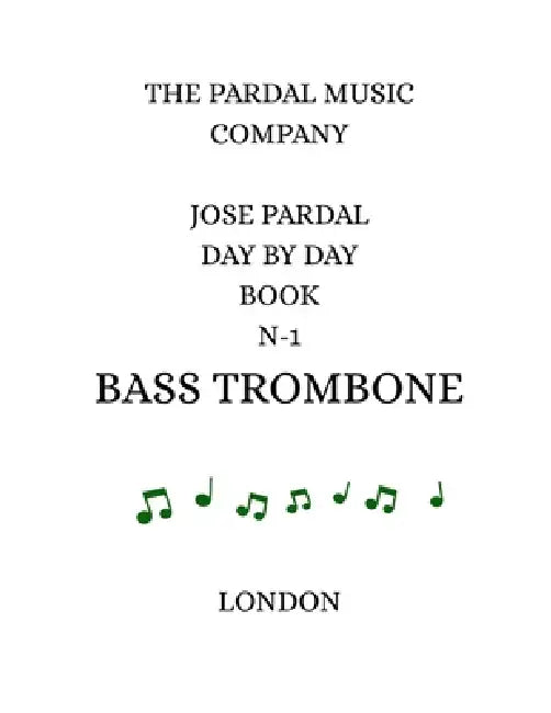 Jose Pardal Day by Day Book N-1 Bass Trombone: London by Jose Pardal, Jose Lopez, Pardal Music Company