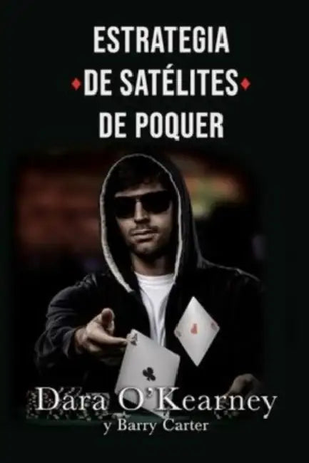 Estrategia de Satélites de Poquer by Barry Carter, Carlos G. Barletta, Dara O'Kearney