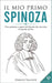 Il Mio Primo Spinoza: Vita, pensiero e opere del filosofo che stravolse il concetto di Dio by Valente, Enrico