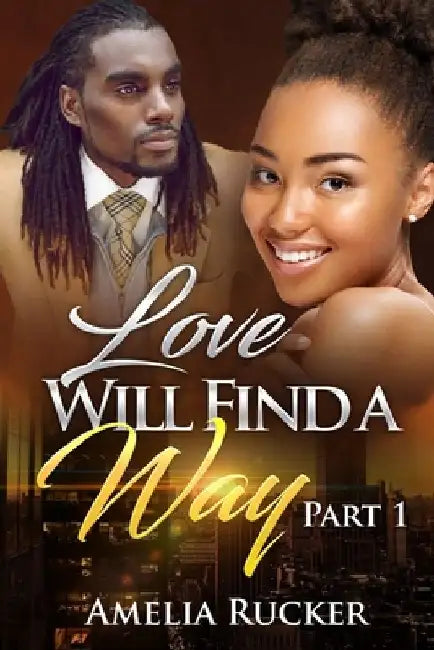Love Will Find a Way Part One by Amelia Rucker