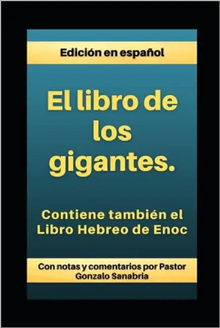 El Libro de los Gigantes: Los Vigilantes, los Nephilim, y el Libro Hebreo de Enoc by Gonzalo Sanabria, Comentarios Por