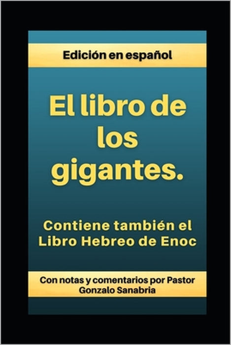 El Libro de los Gigantes: Los Vigilantes, los Nephilim, y el Libro Hebreo de Enoc by Comentarios Por Gonzalo Sanabria