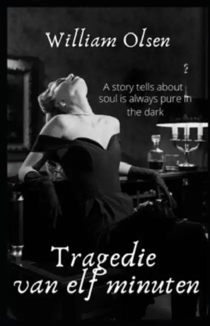Tragedie van elf minuten by William Olsen