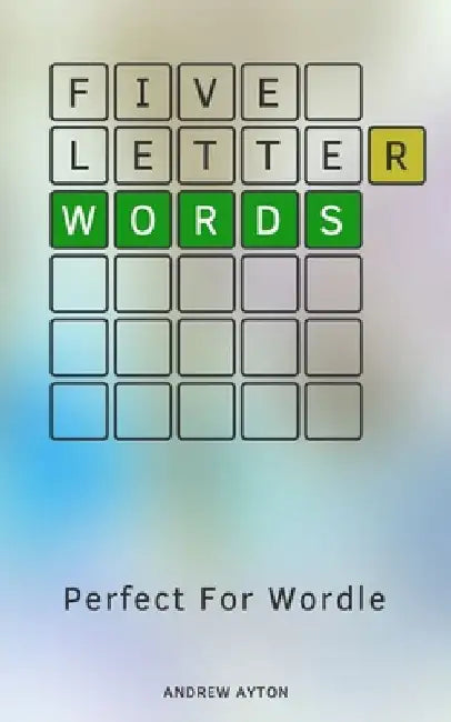 Five Letter Words: Perfect For Wordle by Andrew Ayton