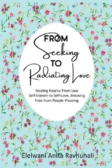 From Seeking To Radiating Love: Evolution is unavoidable in the process of overpowering doubt by Elelwani Anita Ravhuhali