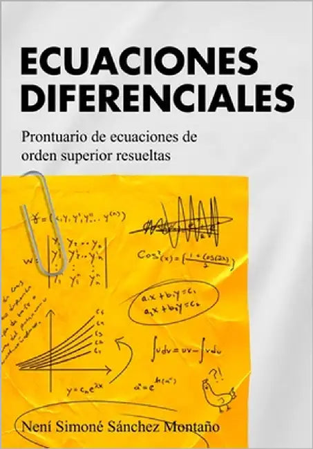 Ecuaciones Diferenciales: Prontuario de ecuaciones de orden superior resueltas by Sánchez Montaño, Elías