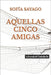 Aquellas Cinco Amigas by Sayago, Sofía