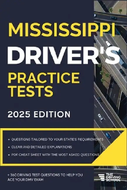 Mississippi Driver's Practice Tests: +360 Driving Test Questions To Help You Ace Your DMV Exam. by Ged Benson
