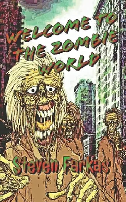 Welcome To The Zombie World by Steven Farkas