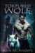 Tortured Wolf: Wolf Shifter Romance by Alex (Shifter) McAnders