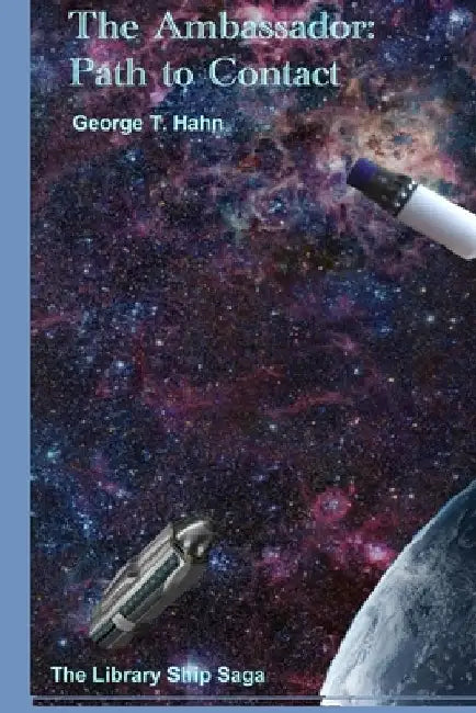 The Ambassador: Path to Contact by George T. Hahn