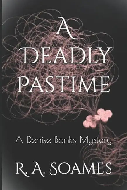 A Deadly Pastime: A Denise Banks Mystery by R. a. Soames