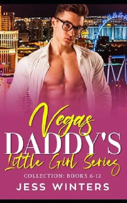 Vegas Daddy's Little Girl Series Collection: Books 6-12: An Age Play Daddy Dom Instalove Romance by Jess Winters