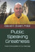 Public Speaking Greatness: Power Communication to Your Advantage by David K. Ewen M. Ed
